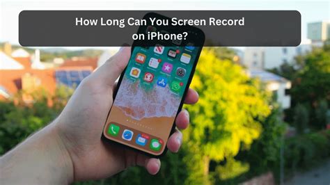 How Long Can You Record a Video on iPhone: Exploring the Limits and Beyond